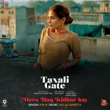 Mera Haq Kidhar Hay (From "Taxali Gate")